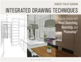 Integrierte Zeichnungstechniken: Entwerfen von Innenräumen mit Handskizzen, Sketchup und Photoshop - Integrated Drawing Techniques: Designing Interiors with Hand Sketching, Sketchup, and Photoshop