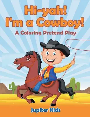 Hi-yah! Ich bin ein Cowboy! (Ein Ausmalspiel zum Vormachen) - Hi-yah! I'm a Cowboy! (A Coloring Pretend Play)