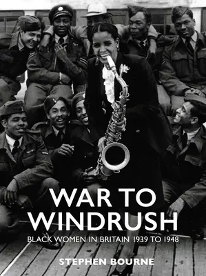 Vom Krieg zum Windrush: Schwarze Frauen in Großbritannien 1939 bis 1948 - War to Windrush: Black Women in Britain 1939 to 1948
