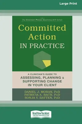 Engagiertes Handeln in der Praxis: Ein Leitfaden für Kliniker zur Bewertung, Planung und Unterstützung von Veränderungen bei Ihren Klienten - Committed Action in Practice: A Clinician's Guide to Assessing, Planning, and Supporting Change in Your Client