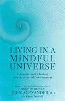 Leben in einem achtsamen Universum - Die Reise eines Neurochirurgen ins Herz des Bewusstseins - Living in a Mindful Universe - A Neurosurgeon's Journey into the Heart of Consciousness