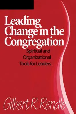 Wandel in der Gemeinde leiten: Geistliche und organisatorische Werkzeuge für Leiter - Leading Change in the Congregation: Spiritual & Organizational Tools for Leaders