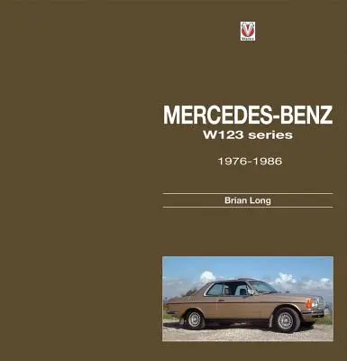 Mercedes-Benz Baureihe W123: Alle Modelle 1976 bis 1986 - Mercedes-Benz W123 Series: All Models 1976 to 1986