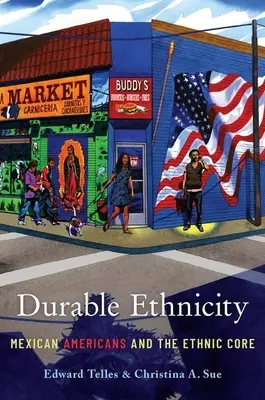 Dauerhafte Ethnizität: Mexikanische Amerikaner und der ethnische Kern - Durable Ethnicity: Mexican Americans and the Ethnic Core