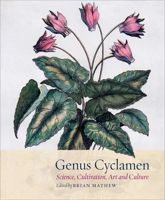 Gattung Cyclamen: In Wissenschaft, Anbau, Kunst und Kultur - Genus Cyclamen: In Science, Cultivation, Art and Culture