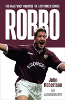 Robbo - Das Spiel ist erst vorbei, wenn der fette Stürmer ein Tor schießt: Die Autobiographie - Robbo - The Game's Not Over till the Fat Striker Scores: The Autobiography