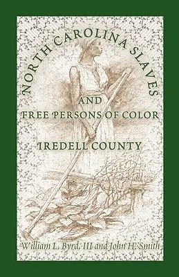 Sklaven und freie Farbige in North Carolina: Iredell County - North Carolina Slaves and Free Persons of Color: Iredell County