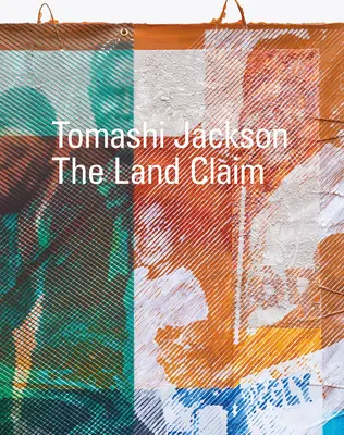 Tomashi Jackson: Die Landnahme - Tomashi Jackson: The Land Claim