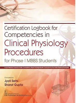 Certification Logbook for Competencies in Clinical Physiology Procedures: Für Mbbs-Studenten der Phase I - Certification Logbook for Competencies in Clinical Physiology Procedures: For Phase I Mbbs Students