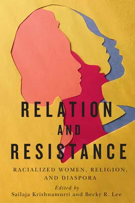 Relation und Widerstand, 10: Rassifizierte Frauen, Religion und Diaspora - Relation and Resistance, 10: Racialized Women, Religion, and Diaspora