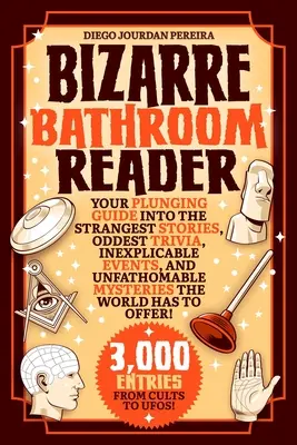 Bizarrer Bad-Leser: Ihr Leitfaden für die seltsamsten Geschichten, die seltsamsten Trivialitäten, die unerklärlichsten Ereignisse und die unergründlichsten Geheimnisse der Welt - Bizarre Bathroom Reader: Your Plunging Guide Into the Strangest Stories, Oddest Trivia, Inexplicable Events, and Unfathomable Mysteries the Wor