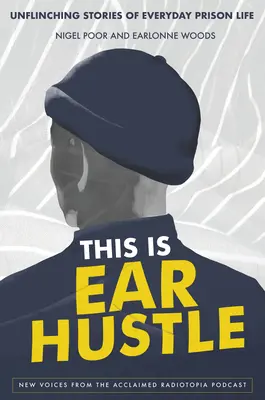 Das ist Ear Hustle: Unerschrockene Geschichten aus dem Gefängnisalltag - This Is Ear Hustle: Unflinching Stories of Everyday Prison Life