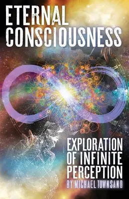 Eternal Consciousness: Erforschung der unendlichen Wahrnehmung - Eternal Consciousness: Exploration of Infinite Perception