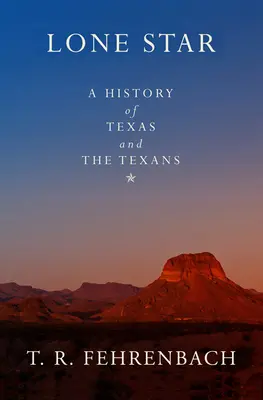 Einsamer Stern: Eine Geschichte von Texas und den Texanern - Lone Star: A History of Texas and the Texans