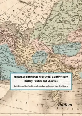 Das Europäische Handbuch der Zentralasienwissenschaften: Geschichte, Politik und Gesellschaften - The European Handbook of Central Asian Studies: History, Politics, and Societies