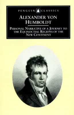 Persönliche Erzählung einer Reise in die Äquinoktialgebiete des neuen Kontinents: Gekürzte Ausgabe - Personal Narrative of a Journey to the Equinoctial Regions of the New Continent: Abridged Edition