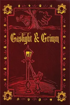 Gaslight & Grimm: Steampunk Feengeschichten - Gaslight & Grimm: Steampunk Faerie Tales