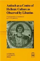 Antiochia als Zentrum der hellenischen Kultur, beobachtet von Libanius - Antioch as a Centre of Hellenic Culture, as Observed by Libanius
