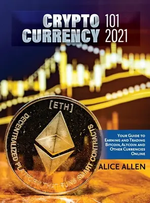 Altcoin Handel & Investieren 2021: Cryptocurrency Ultimativer Geldleitfaden für Krypto-Investitionen und -Handel - Altcoin Trading & Investing 2021: Cryptocurrency Ultimate Money Guide to Crypto Investing & Trading