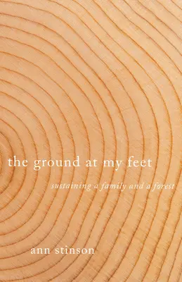 Der Boden unter meinen Füßen: Der Erhalt einer Familie und eines Waldes - The Ground at My Feet: Sustaining a Family and a Forest