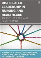 Verteilte Führung in der Krankenpflege und im Gesundheitswesen: Theorie, Evidenz und Entwicklung - Distributed Leadership in Nursing and Healthcare: Theory, Evidence and Development