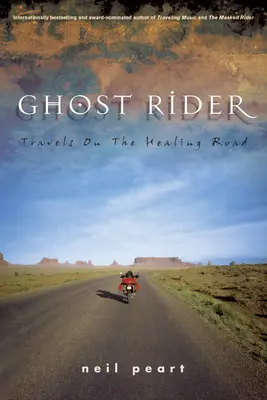 Geisterfahrer: Reisen auf der Straße der Heilung - Ghost Rider: Travels on the Healing Road