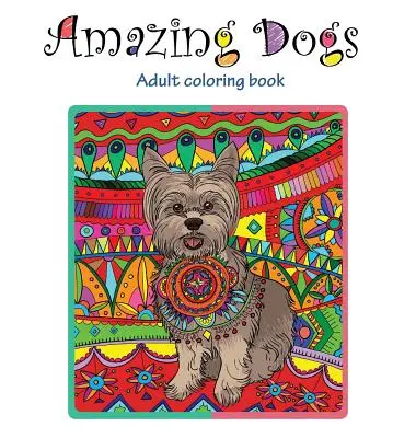 Amazing Dogs: Malbuch für Erwachsene - Amazing Dogs: Adult Coloring Book