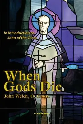 Wenn Götter sterben: Eine Einführung in Johannes vom Kreuz - When Gods Die: An Introduction to John of the Cross