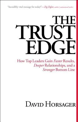 Der Vertrauensvorschuss: Wie Top-Führungskräfte schnellere Ergebnisse, tiefere Beziehungen und eine stärkere Bilanz erzielen - The Trust Edge: How Top Leaders Gain Faster Results, Deeper Relationships, and a Stronger Bottom Line