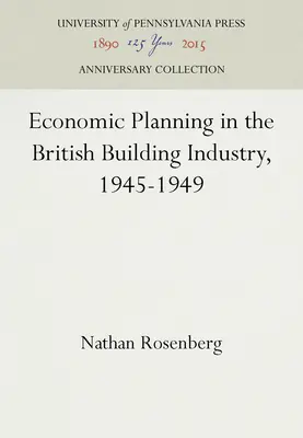 Wirtschaftsplanung in der britischen Bauindustrie, 1945-1949 - Economic Planning in the British Building Industry, 1945-1949