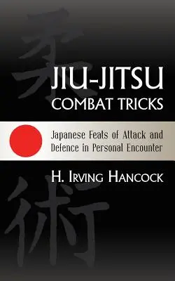 Jiu-Jitsu-Kampftricks: Japanische Angriffs- und Verteidigungskünste in der persönlichen Begegnung - Jiu-Jitsu Combat Tricks: Japanese Feats of Attack and Defence in Personal Encounter