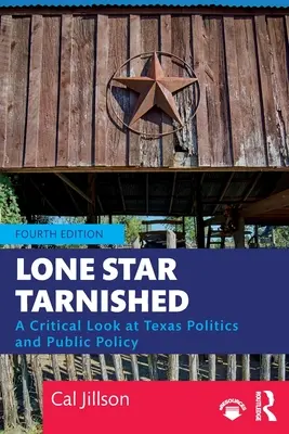 Lone Star befleckt: Ein kritischer Blick auf die texanische Politik und das öffentliche Leben - Lone Star Tarnished: A Critical Look at Texas Politics and Public Policy