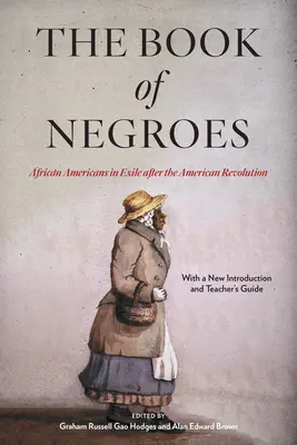 Das Buch der Neger: Afroamerikaner im Exil nach der amerikanischen Revolution - The Book of Negroes: African Americans in Exile After the American Revolution