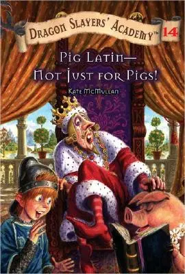 Schweinelatein - nicht nur für Schweine!: Akademie der Drachentöter 14 - Pig Latin--Not Just for Pigs!: Dragon Slayer's Academy 14