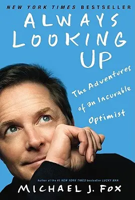 Immer nach oben schauen: Die Abenteuer eines unheilbaren Optimisten - Always Looking Up: The Adventures of an Incurable Optimist