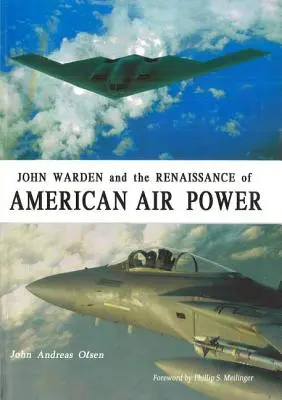 John Warden und die Renaissance der amerikanischen Luftstreitkräfte - John Warden and the Renaissance of American Air Power