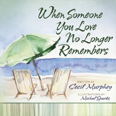 Wenn sich jemand, den Sie lieben, nicht mehr erinnert - When Someone You Love No Longer Remembers