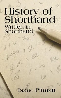 Eine Geschichte der Stenografie, geschrieben in Stenografie - A History of Shorthand, Written in Shorthand