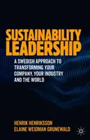 Führen mit Nachhaltigkeit: Ein schwedischer Ansatz zur Umgestaltung Ihres Unternehmens, Ihrer Branche und der Welt - Sustainability Leadership: A Swedish Approach to Transforming Your Company, Your Industry and the World