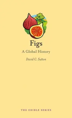 Feigen: Eine globale Geschichte - Figs: A Global History