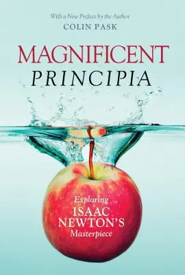 Prächtige Principia: Isaac Newtons Meisterwerk erforschen - Magnificent Principia: Exploring Isaac Newton's Masterpiece