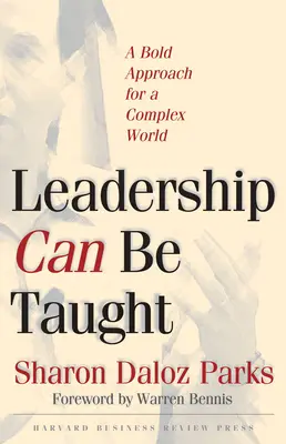 Führung kann gelehrt werden: Eine mutige Herangehensweise für eine komplexe Welt - Leadership Can Be Taught: A Bold Approach for a Complex World