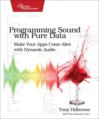 Klangprogrammierung mit Pure Data: Erwecken Sie Ihre Apps mit dynamischem Audio zum Leben - Programming Sound with Pure Data: Make Your Apps Come Alive with Dynamic Audio