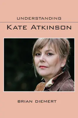 Kate Atkinson verstehen - Understanding Kate Atkinson