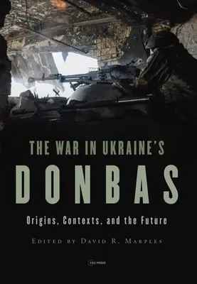 Krieg im ukrainischen Donbas: Ursprünge, Kontexte und die Zukunft - War in Ukraine's Donbas: Origins, Contexts, and the Future