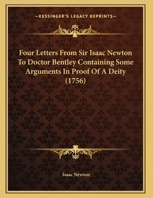 Vier Briefe von Sir Isaac Newton an Doktor Bentley, die einige Argumente zum Beweis einer Gottheit enthalten (1756) - Four Letters From Sir Isaac Newton To Doctor Bentley Containing Some Arguments In Proof Of A Deity (1756)