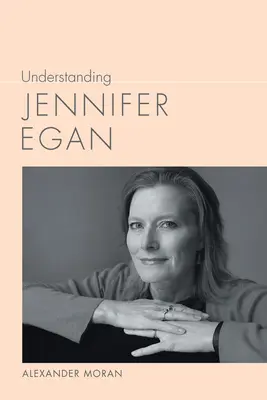 Jennifer Egan verstehen - Understanding Jennifer Egan