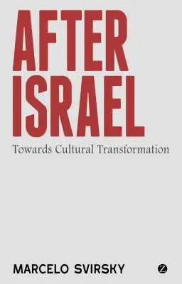 Nach Israel: Auf dem Weg zur kulturellen Transformation - After Israel: Towards Cultural Transformation