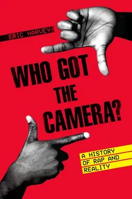 Wer hat die Kamera? Eine Geschichte von Rap und Realität - Who Got the Camera?: A History of Rap and Reality