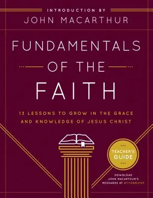 Glaubensgrundlagen: 13 Lektionen zum Wachsen in der Gnade und Erkenntnis Jesu Christi - Fundamentals of the Faith: 13 Lessons to Grow in the Grace & Knowledge of Jesus Christ
